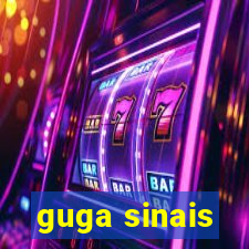 guga sinais